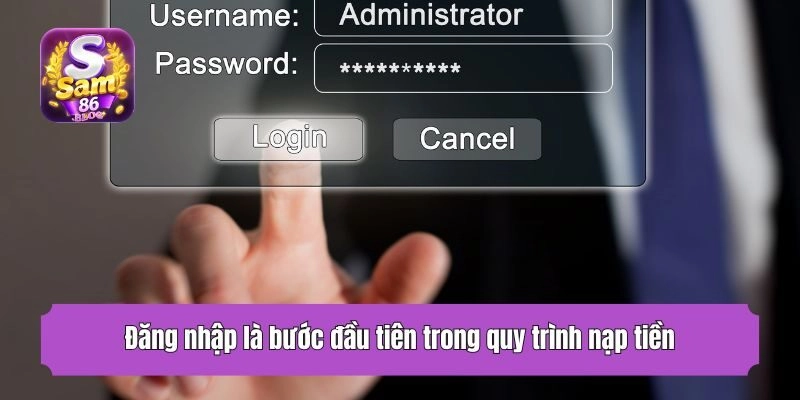 Đăng nhập là bước đầu tiên trong quy trình nạp tiền